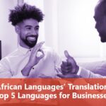 African Languages’ Translation: Top 5 Languages for Businesses
