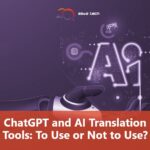 ChatGPT and AI Translation Tools: To Use or Not to Use?
