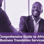 A Comprehensive Guide to African Business Translation Services