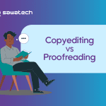 Copy Editing vs. Proofreading Explained